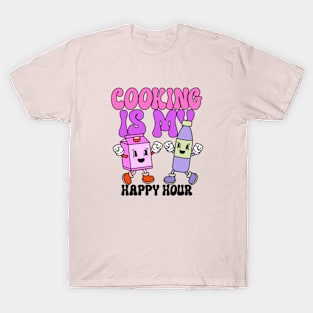 Cooking is my Happy Hour T-Shirt